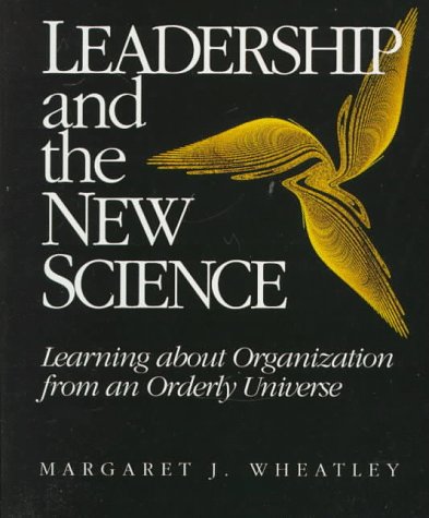 Leadership and the New Science: Learning about Organization from an Orderly Universe