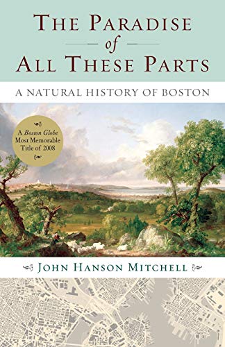 The Paradise of All These Parts: A Natural History of Boston