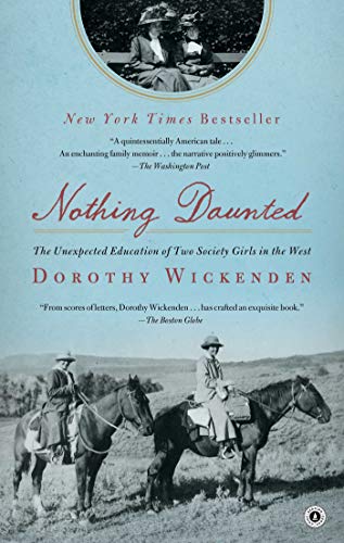 Nothing Daunted: The Unexpected Education of Two Society Girls in the West