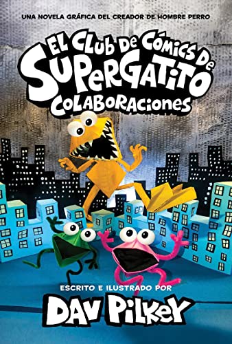 El Club de Cómics de Supergatito: Colaboraciones (Cat Kid Comic Club: Collaborations) (Spanish Edition)