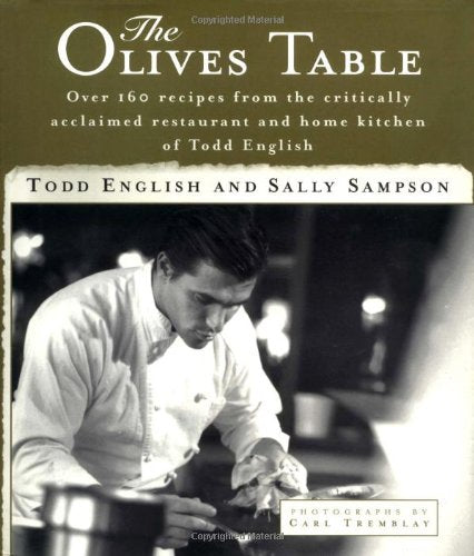 The Olives Table: Over 160 recipes from the critically acclaimed restaurant and home kitchen of Todd English