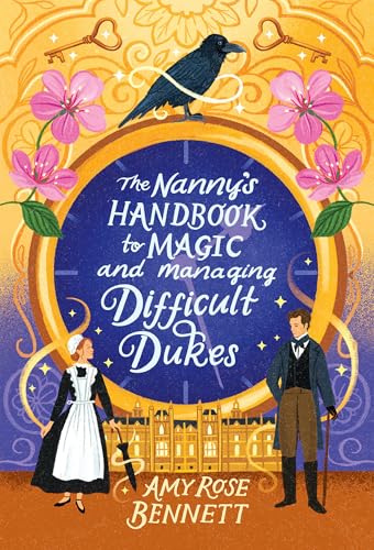 The Nanny's Handbook to Magic and Managing Difficult Dukes (The Parasol Academy)