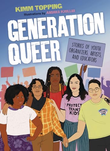 Generation Queer: Stories of Youth Organizers, Artists, and Educators