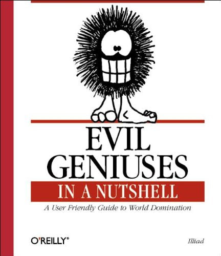 Evil Geniuses in a Nutshell (In a Nutshell (O'Reilly))
