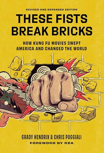 These Fists Break Bricks (Revised and Expanded Edition): How Kung Fu Movies Swept America and Changed the World