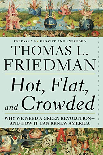 Hot, Flat, and Crowded: Why We Need a Green Revolution - and How It Can Renew America, Release 2.0