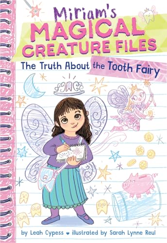 The Truth About the Tooth Fairy (Miriam's Magical Creature Files #1): A Chapter Book
