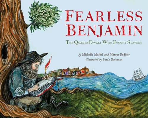 Fearless Benjamin: The Quaker Dwarf Who Fought Slavery