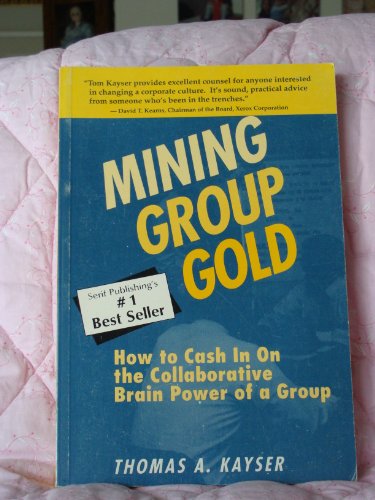 Mining Group Gold: How to Cash in on the Collaborative Brain Power of a Group