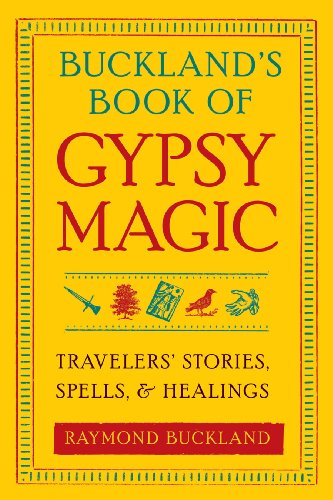 Buckland's Book of Gypsy Magic: Travelers' Stories, Spells & Healings