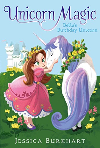 Bella's Birthday Unicorn (Unicorn Magic)