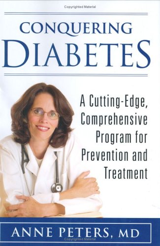 Conquering Diabetes: A Cutting-Edge, Comprehensive Program for Prevention and Treatment