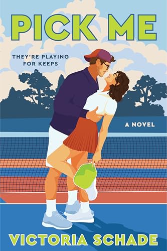 Pick Me: A Fun Sports Rom-Com Featuring a Grumpy-Sunshine and Opposites-Attract Dynamic and Unexpected Love on the Pickleball Court