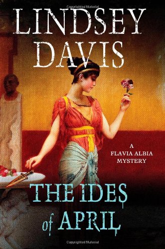 The Ides of April: A Flavia Albia Mystery