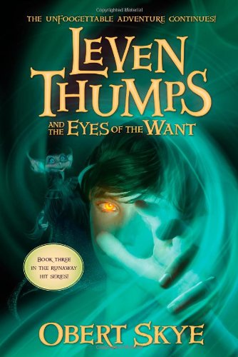 Leven Thumps and the Eyes of the Want (Leven Thumps, Bk. 3)