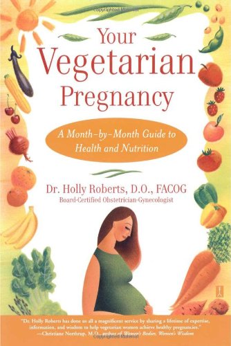 Your Vegetarian Pregnancy : A Month-by-Month Guide to Health and Nutrition