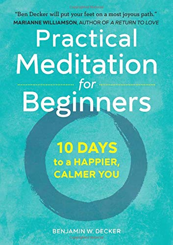 Practical Meditation for Beginners: 10 Days to a Happier, Calmer You