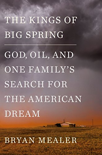 The Kings of Big Spring: God, Oil, and One Family's Search for the American Dream