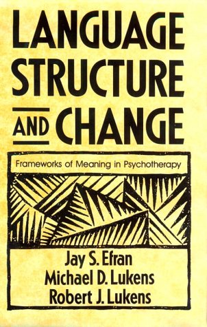 Language, Structure and Change: Frameworks of Meaning in Psychotherapy