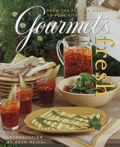 Gourmet's Fresh: From the Farmers Market to Your Kitchen
