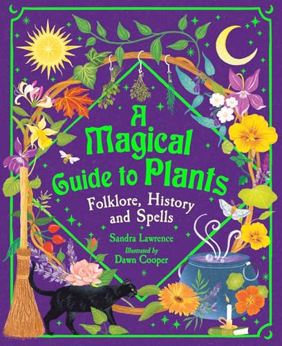 A Magical Guide to Plants: Folklore, History and Spells