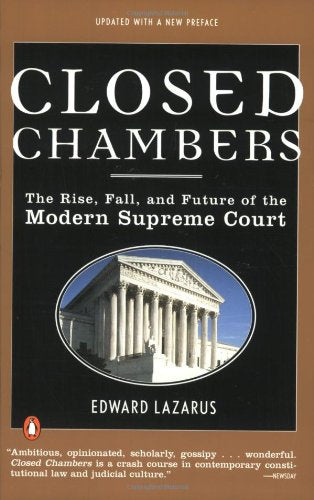 Closed Chambers: The Rise, Fall, and Future of the Modern Supreme Court