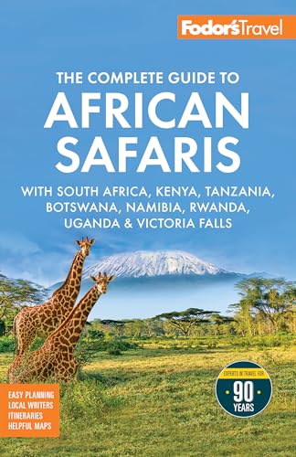 Fodor's The Complete Guide to African Safaris: with South Africa, Kenya, Tanzania, Botswana, Namibia, Rwanda, Uganda, and Victoria Falls (Full-color Travel Guide)