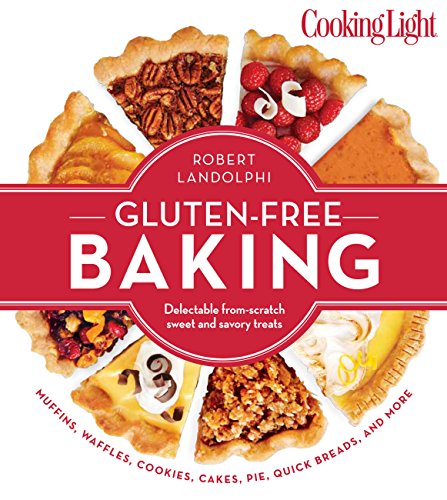 Cooking Light Gluten-Free Baking: Delectable From-Scratch Sweet and Savory Treats