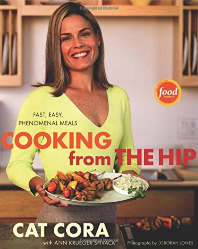 Cooking From the Hip: Fast, Easy, Phenomenal Meals