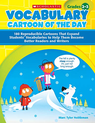 Vocabulary Cartoon of the Day for Grades 2-3: 180 Reproducible Cartoons That Expand Students’ Vocabularies to Help Them Become Better Readers and Writers