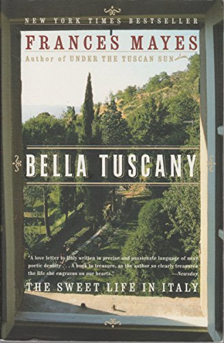 Bella Tuscany: The Sweet Life in Italy