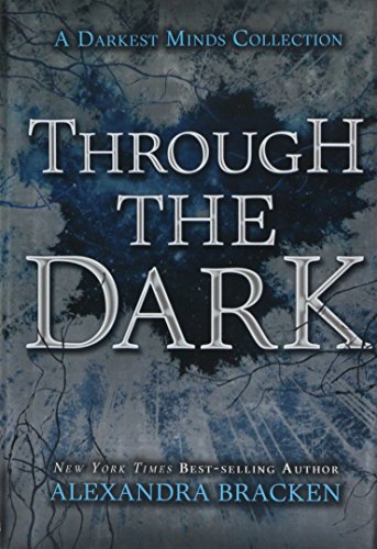 Through the Dark (A Darkest Minds Collection) (Darkest Minds Novel, A)