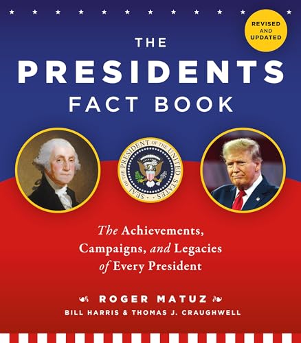The Presidents Fact Book: The Achievements, Campaigns, and Legacies of Every President