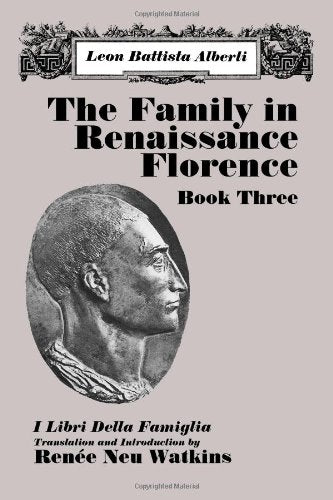The Family in Renaissance Florence: Book Three/I Libri Della Famiglia