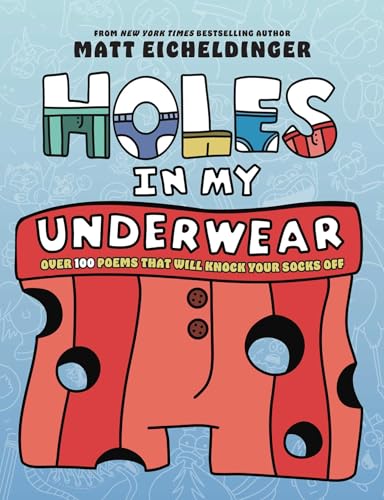 Holes in My Underwear: Over 100 Poems That Will Knock Your Socks Off