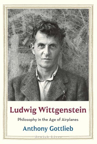 Ludwig Wittgenstein: Philosophy in the Age of Airplanes (Jewish Lives)