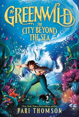 Greenwild: The City Beyond the Sea (Greenwild, 2)