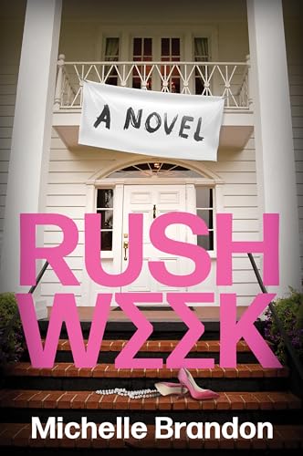 Rush Week: A Scandalous Novel of Sorority Sisters, Dark Secrets, and Unforgettable Drama Inspired by the #BamaRushTok Phenomenon―Perfect for Summer Reading
