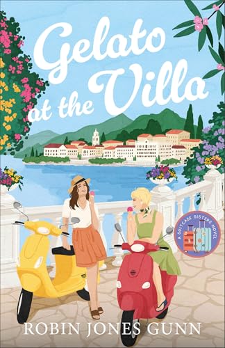 Gelato at the Villa: Contemporary Women's Fiction Book Set in Italy with Female Friendship, Sisterhood, and International Travel (Suitcase Sisters)