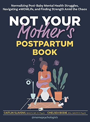 Not Your Mother’s Postpartum Book: Normalizing Post-Baby Mental Health Struggles, Navigating #MOMLife, and Finding Strength Amid the Chaos