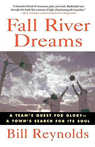 Fall River Dreams: A Team's Quest for Glory, A Town's Search for Its Soul