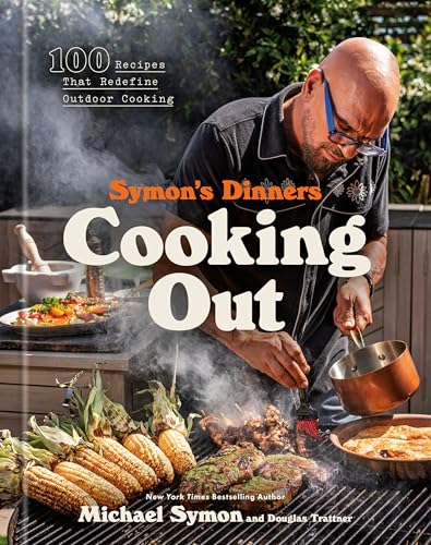 Symon's Dinners Cooking Out: 100 Recipes That Redefine Outdoor Cooking