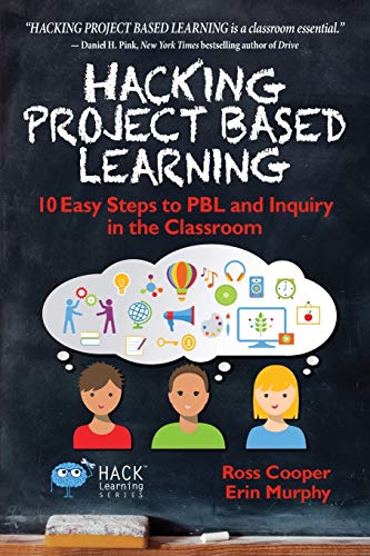 Hacking Project Based Learning: 10 Easy Steps to PBL and Inquiry in the Classroom (Hack Learning Series) (Volume 9)