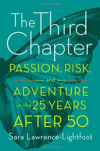 The Third Chapter: Passion, Risk, and Adventure in the 25 Years After 50