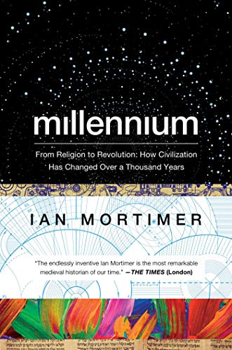 Millennium: From Religion to Revolution: How Civilization Has Changed Over a Thousand Years