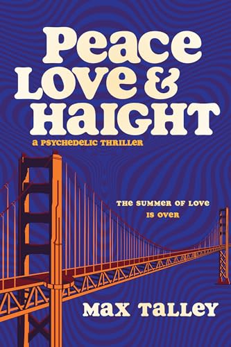 Peace, Love and Haight: A Psychedelic Thriller