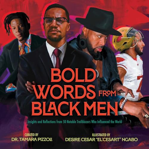 Bold Words from Black Men: Insights and Reflections from 50 Notable Trailblazers Who Influenced the World (The Bold Words Series)