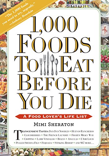 1,000 Foods To Eat Before You Die: A Food Lover's Life List