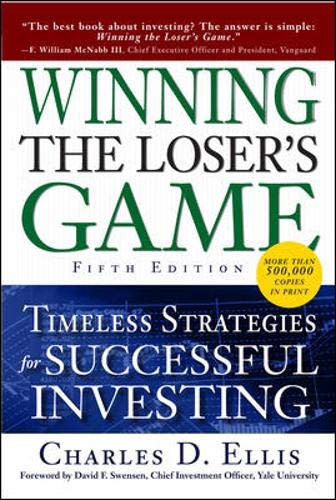 Winning the Loser's Game, Fifth Edition: Timeless Strategies for Successful Investing