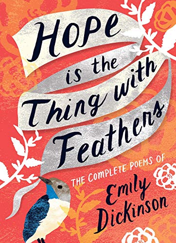 Hope Is the Thing with Feathers: Poems of Emily Dickinson